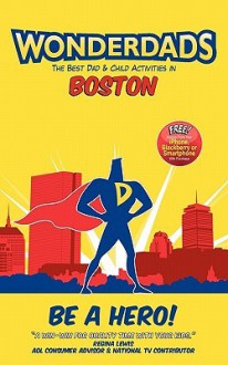 WonderDads Boston - The Best Dad/Child Activities, Restaurants, Parks & Unique Adventures for Boston Dads - WonderDads, Neil Taylor