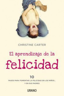 El aprendizaje de la felicidad - Christine Carter, Victoria Simó Perales