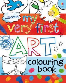 My Very First Art Colouring Book - Rosie Dickins