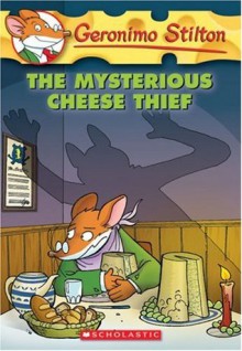 The Mysterious Cheese Thief - Geronimo Stilton