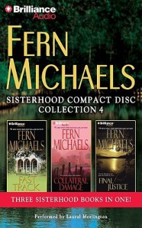 Fern Michaels Sisterhood Cd Collection 4: Fast Track, Collateral Damage, Final Justice (The Sisterhood) - Laural Merlington, Fern Michaels