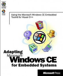 Adapting Microsoft Windows CE for Embedded Systems - Microsoft Corporation, Microsoft Corporation Staff