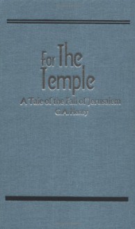 For the Temple: A Tale of the Fall of Jerusalem (Works of G. A. Henty) - Neil Gaiman