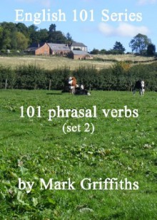 English 101 Series: 101 phrasal verbs (set 2) - Mark Griffiths