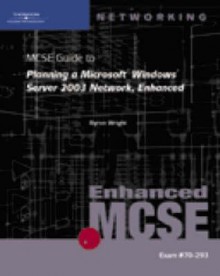 70-293: MCSE Guide to Planning a Microsoft Windows Server 2003 Network, Enhanced - Byron Wright, Brian T. McCann