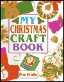 My Christmas Craft Book - Anna Murray, Lynda Watts