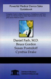 POWERFUL MEDICAL DEVICE SALES GUIDEBOOK - Daniel Farb