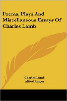 Poems, Plays and Miscellaneous Essays of Charles Lamb - Charles Lamb