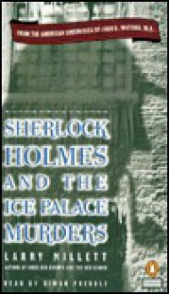 Sherlock Holmes and the Ice Palace Murders - Larry Millett, Simon Prebble