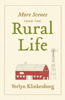 More Scenes from the Rural Life - Verlyn Klinkenborg, Nigel Peake