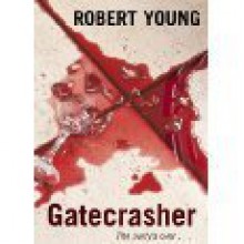 Gatecrasher - Robert Young