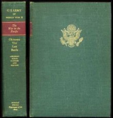 The War in the Pacific: Okinawa: The Last Battle (United States Army in World War II) - James M. Burns, Russell A. Gugeler, John Stevens, Roy E. Appleman, Hugh M. Cole