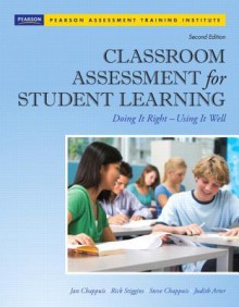 Classroom Assessment for Student Learning: Doing It Right - Using It Well - Jan Chappuis, Rick J. Stiggins, Jan Chappuis, Judith A. Arter