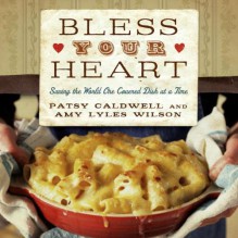 Bless Your Heart: Saving the World One Covered Dish at a Time - Amy Lyles Wilson