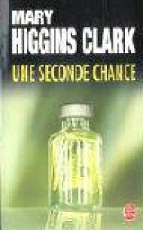 Une Seconde Chance - Mary Higgins Clark