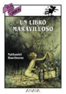 Un Libro Maravilloso - Arthur Rackham, Nathaniel Hawthorne