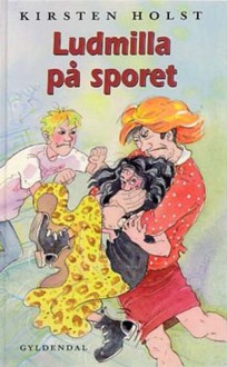 Ludmilla på sporet - Kirsten Holst