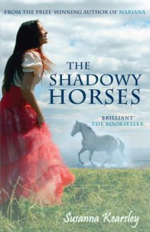 The Shadowy Horses - Susanna Kearsley