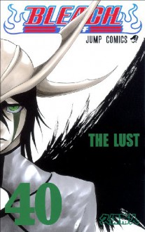 Bleach, Vol. 40: The Lust - Tite Kubo