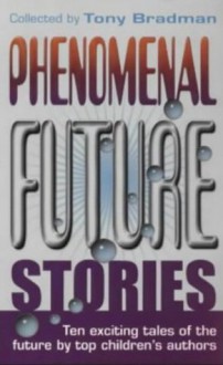 Phenomenal Future Stories - Tony Bradman