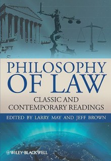 Philosophy Of Law: Classic And Contemporary Readings - Larry May, Jeff Brown