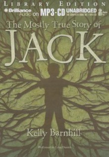 The Mostly True Story of Jack - Kelly Barnhill