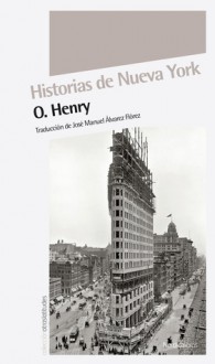 Historias de Nueva York - O. Henry, Jose Manuel Alvarez Florez