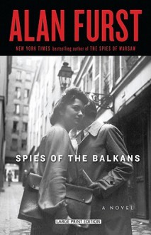 Spies of the Balkans - Alan Furst