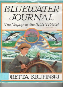 Bluewater Journal: The Voyage of the Sea Tiger - Loretta Krupinski