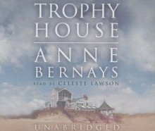 Trophy House [UNABRIDGED] - Anne Bernays