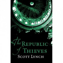 The Republic of Thieves - Scott Lynch