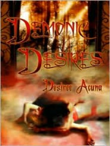 Demonic Desires - Desiree Acuna