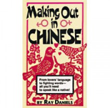 Making Out in Chinese - Ray Daniels