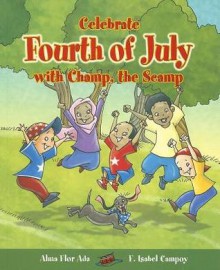 Celebrate Fourth of July with Champ, the Scamp - Alma Flor Ada, F. Isabel Campoy, Gustavo Mazali