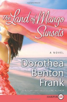 The Land of Mango Sunsets - Dorothea Benton Frank