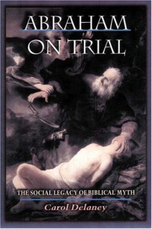 Abraham on Trial - Carol Delaney