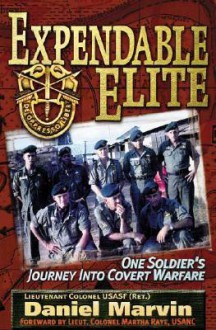 Expendable Elite: One Soldier's Journey into Covert Warfare - Daniel Marvin