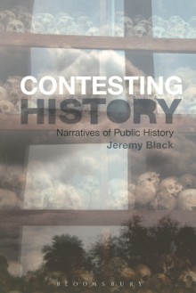 The Contesting History: Narratives of Public History - Jeremy Black