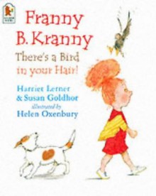 Franny B. Kranny, There's a Bird in Your Hair - Harriet Goldhor Lerner, Susan Goldhor, Susan Goldhar, Helen Oxenbury