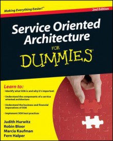 Service Oriented Architecture (Soa) for Dummies - Judith Hurwitz, Robin Bloor, Marcia Kaufman, Fern Halper