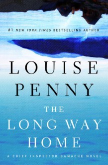 The Long Way Home: A Chief Inspector Gamache Novel - Louise Penny