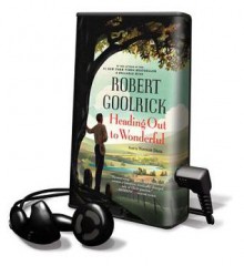 Heading Out to Wonderful (Audio) - Robert Goolrick