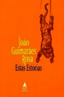 Estas estórias - João Guimarães Rosa