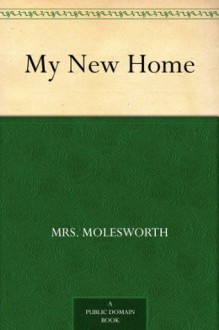 My New Home - Mrs. Molesworth, Leonard Leslie Brooke