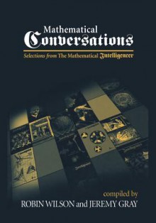 Mathematical Conversations: Selections from the Mathematical Intelligencer - Robin Wilson, Jeremy Gray