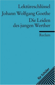 Johann Wolfgang Goethe: Die Leiden des jungen Werther - Johann Wolfgang von Goethe