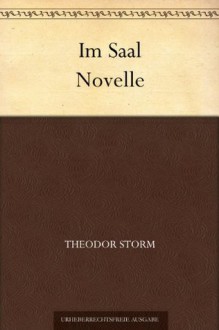 Im Saal Novelle (German Edition) - Theodor Storm