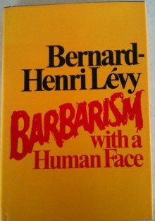 Barbarism with a human face - Bernard-Henri Lévy