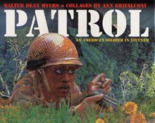 Patrol: An American Soldier in Vietnam - Walter Dean Myers, Ann Grifalconi