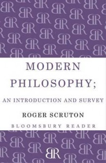 Modern Philosophy: An Introduction and Survey - Roger Scruton